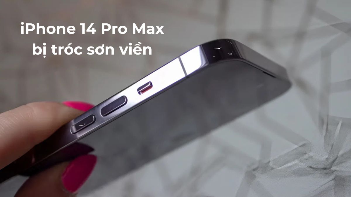 Nguyên nhân iPhone 14 Pro Max bị tróc sơn viền và giải pháp